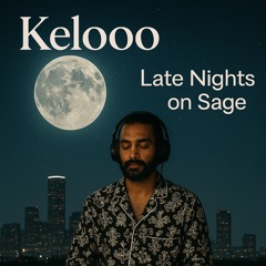 Late Nights On Sage (Kelooo Mix)