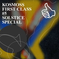 KOSMOSS FIRST CLASS #5 SOLSTICE SPECIAL