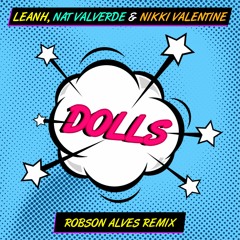 Leanh, Nat Valverde & Nikki Valentine - Dolls (Robson Alves Remix)