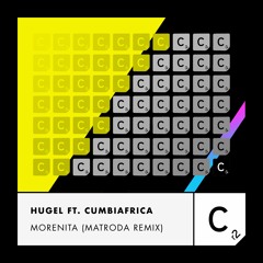 HUGEL ft. Cumbiafrica - 'Morenita (Matroda Remix)'