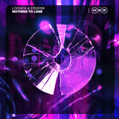 LOOSIICK & Steeper - Nothing To Lose