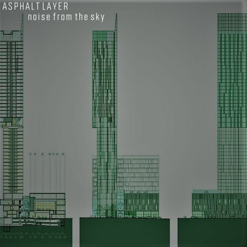 Asphalt Layer - Noise from the sky (BANDCAMP)