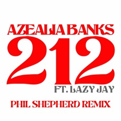 Azealia Banks - 212 (Phil Shepherd Remix)