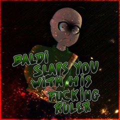 Baldi Slaps You With His Fucking Ruler [Cover]