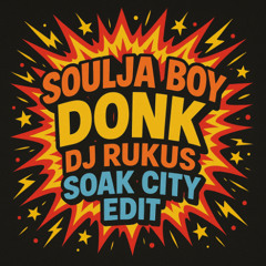 Donk [Dj Rukus 'Soak City' Edit]