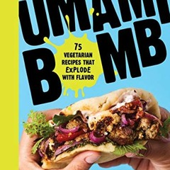 Access KINDLE 💜 Umami Bomb: 75 Vegetarian Recipes That Explode with Flavor by  Raque