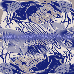 Jambul – Mixtape For W Λ V E S 044