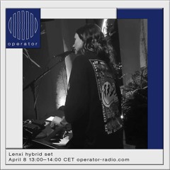 Lenxi hybrid set @Operator Radio