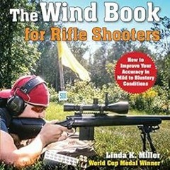 download EPUB 🖍️ The Wind Book for Rifle Shooters: How to Improve Your Accuracy in M