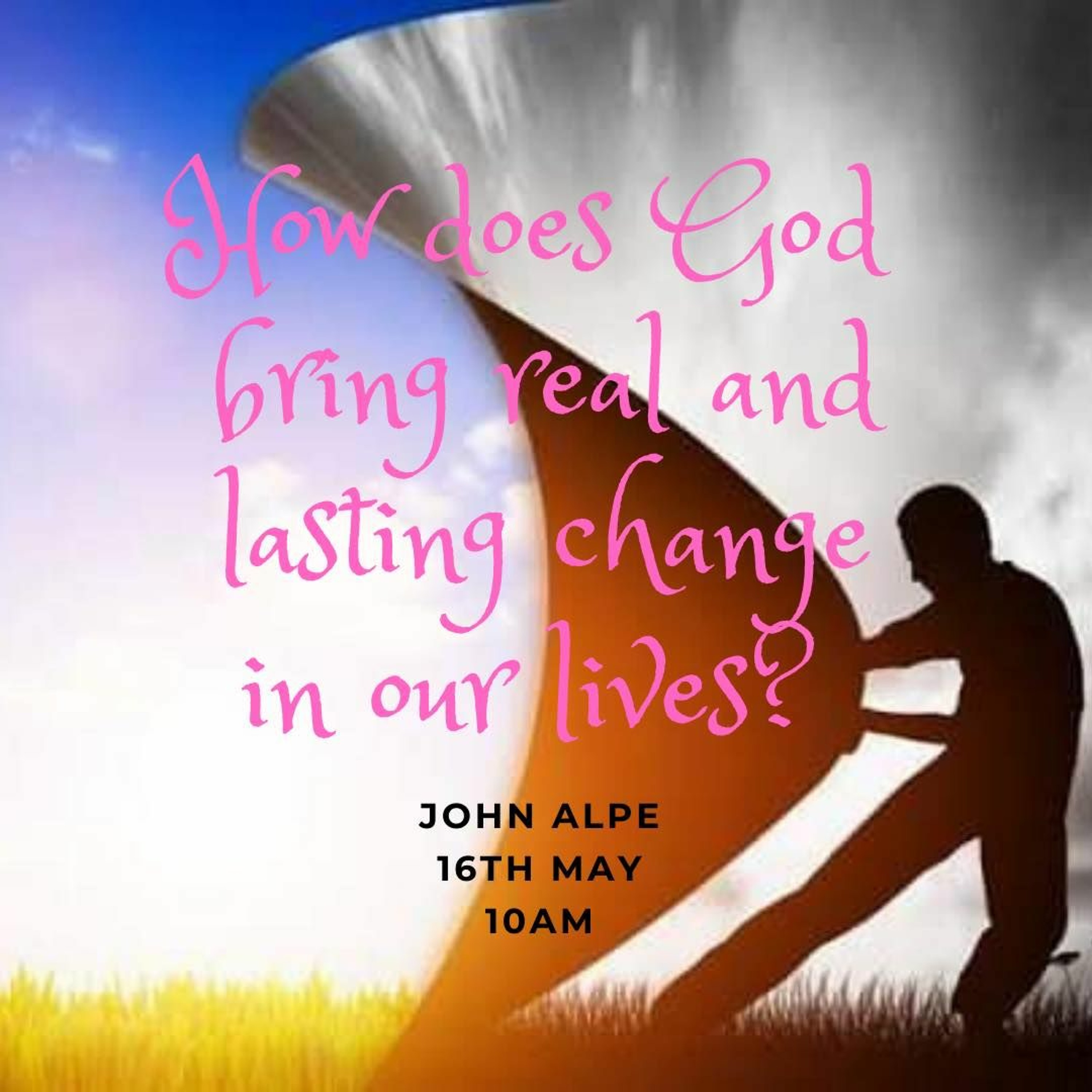 16.05.2021 John Alpe- How does God bring real and lasting change in our lives? episode artwork