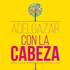 ❤️ Read Adelgazar con la cabeza (Spanish Edition) by  Robert Dalí &  Yohana García