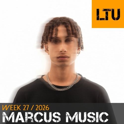 Marcus Music - WEEK-27 | 2026 LTU-Podcast