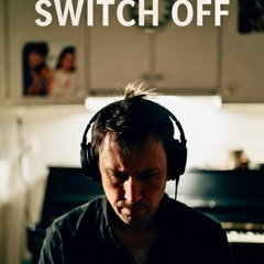 SWITCH OFF