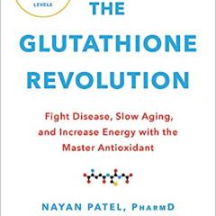 ACCESS EPUB 📗 The Glutathione Revolution: Fight Disease, Slow Aging, and Increase En