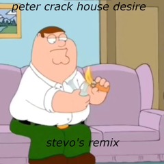 peter crack house desire (years & years desire) (stevo's remix)