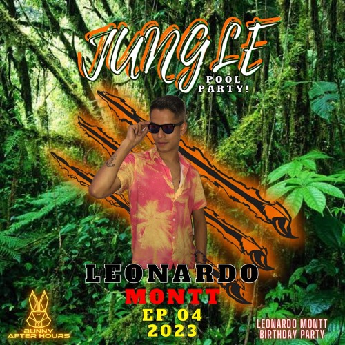 JUNGLE POOL PARTY - LEONARDO MONTT - BUNNY AFTER HOURS - EP 04.WAV