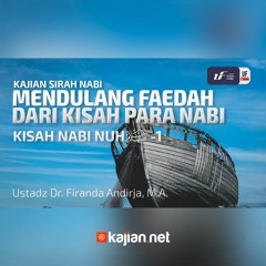 Kisah Nabi Nuh 'Alaihissalam 1 - Ustadz Dr. Firanda Andirja, M.A - Sirah Para Nabi