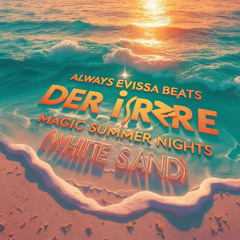 Der I(R)re - Magic Summer Nights (White Sand)