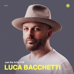 Just The Artist #16 - Luca Bacchetti