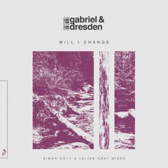 Gabriel & Dresden feat. Sub Teal - Will I Change (Julian Gray Remix)