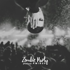 Zombie Party (Prod by AMIRUP)