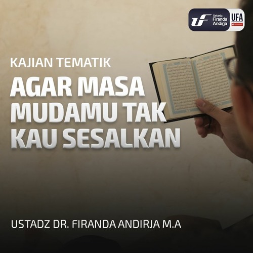 Agar Masa Mudamu Tak Kau Sesalkan - Ust Dr Firanda Andirja MA