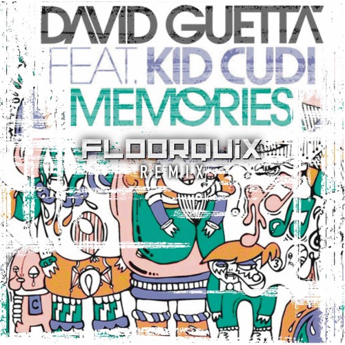 David Guetta Feat. Kid Cudi - Memories (FloorQuix Remix) FREE DOWNLOAD