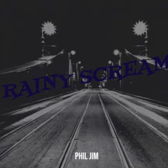 Rainy Scream (TuneCore Catalog)  #Deezer #Spotify #Apple Music #Youtube