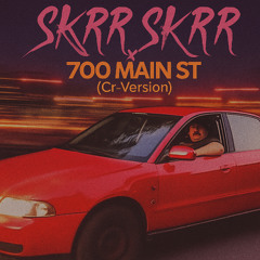 Skrr Skrr x 700 Main st. (cr-Version)