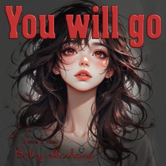 You will go
