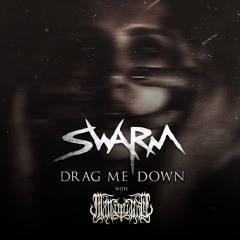 SWARM - Drag Me Down (with Man Ov God)
