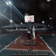 Bloxk Starr - Like Dat ( feat. KhiiSkiii )