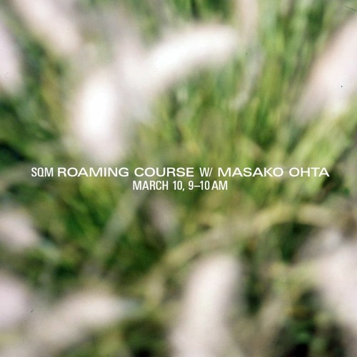 Roaming Course Nr. 34 w/ Masako Ohta (23/03/10, Radio 80000)