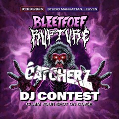 CATCHERZ - BLEETFOEF RUPTURE DJ CONTEST