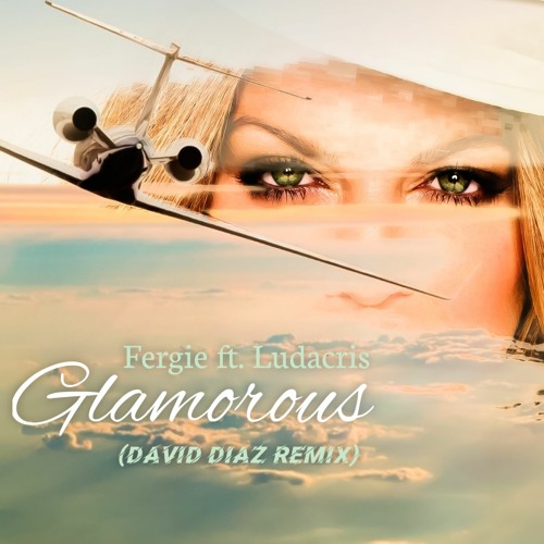 Fergie ft. Ludacris - Glamorous(David Diaz Remix)
