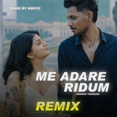 Me Adare Ridum (ReMix)| Raveen Tharuka | Remix By Mihiyz