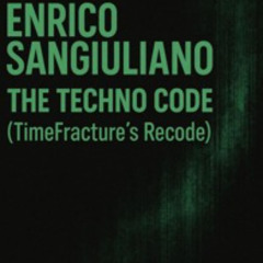 Enrico Sangiuliano - The Techno Code (TimeFracture's Recode)