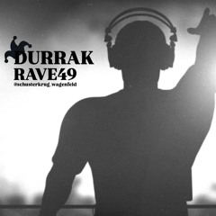 Durrak --- @Schusterkrug Rave49
