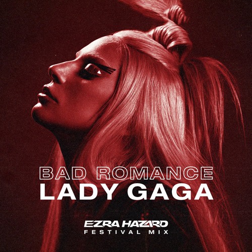 Lady Gaga - Bad Romance (Ezra Hazard Festival Mix)