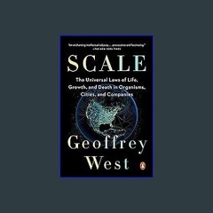 #^DOWNLOAD 📖 Scale: The Universal Laws of Life, Growth, and Death in Organisms, Cities, and Compan