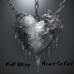 RNR GWay - Heart So Cold