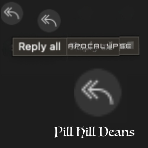 Pill Hill Deans - Reply All Apocalypse [140 BPM] [Free Download]