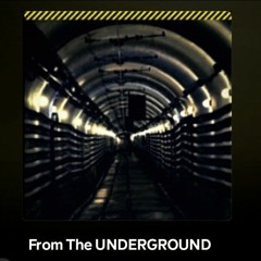 From The UNDERGROUND