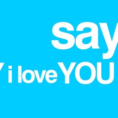 say i love you