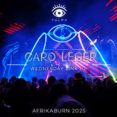 CARO LEGER - TULPA - LINK UP Wednesday Night @ Afrikaburn 2025