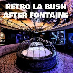 RETRO LA BUSH AFTER FONTAINE_MIX LORAN #3