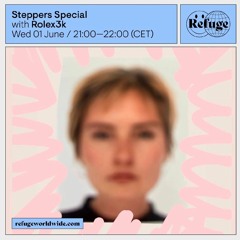 "Steppers Special" w/ Rolex3k - Refuge Worldwide - 01.06.22