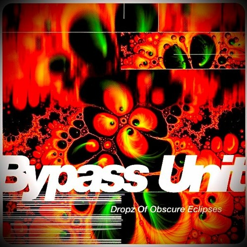 Bypass Unit - Dropz Of Obscure Eclipses Album