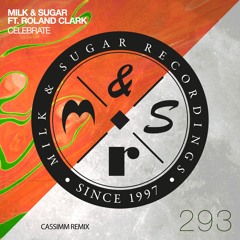 Milk & Sugar ft. Roland Clark - Celebrate_(Cassimm Remix  Radio Edit)