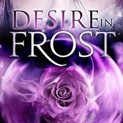 GET [EPUB KINDLE PDF EBOOK] Desire in Frost (Crystal Frost) by  Alicia Rades 📔